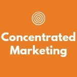 Concentrated Marketing